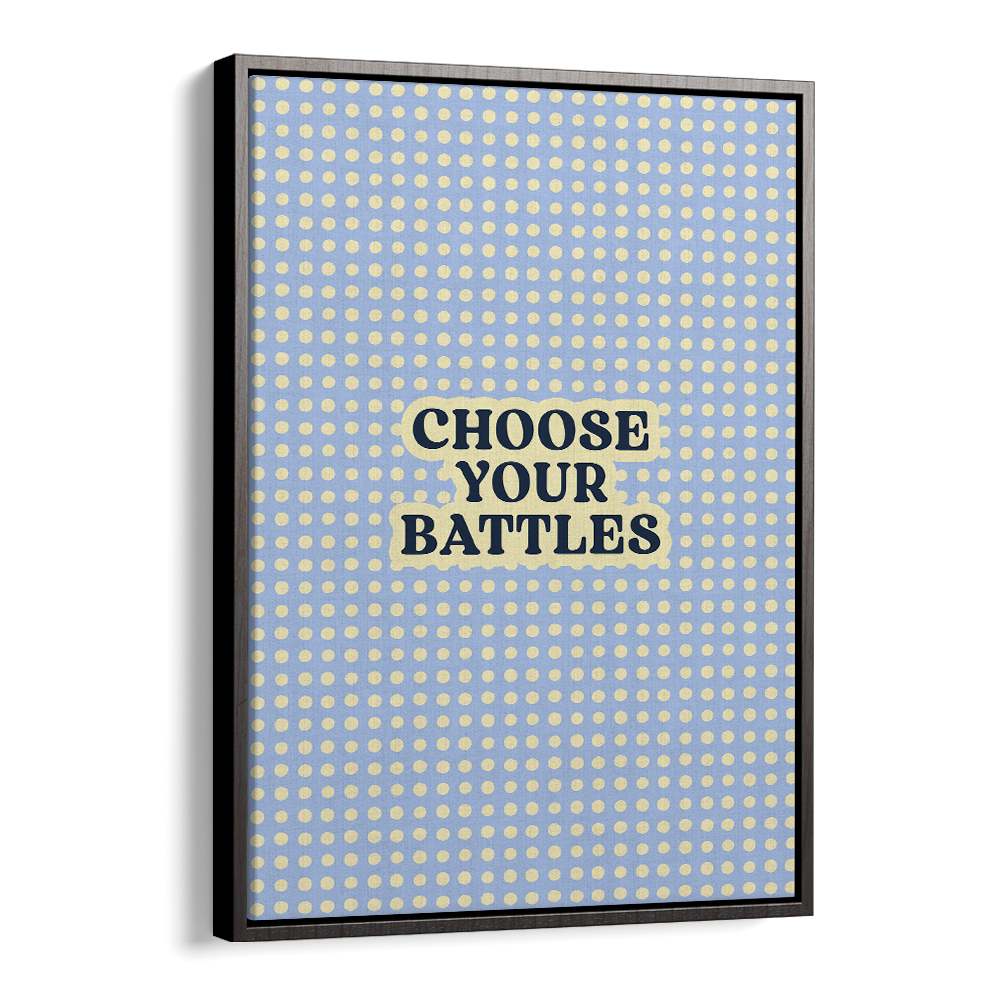 CHOOSE YOUR BATTLES QUOTE