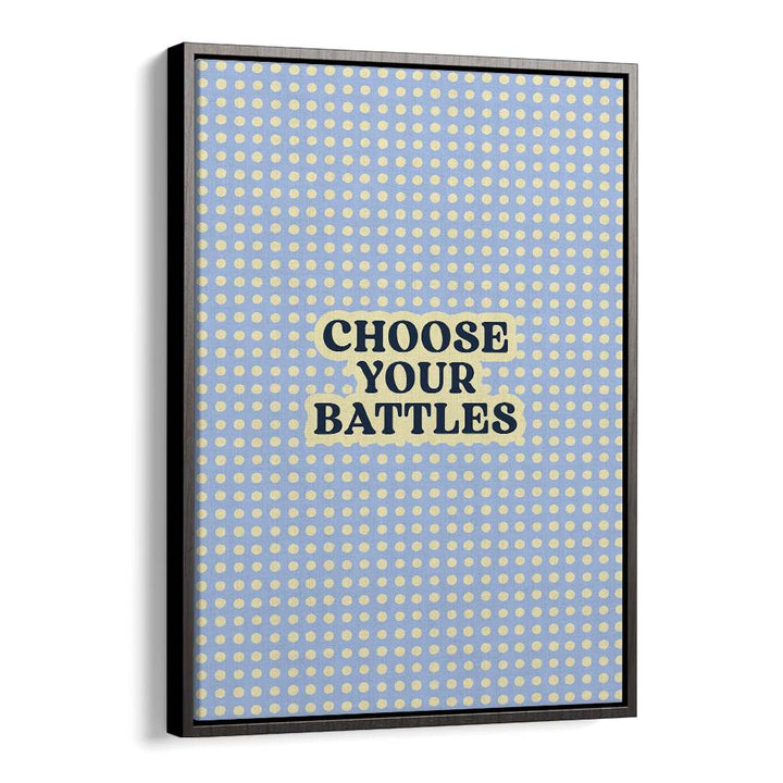 CHOOSE YOUR BATTLES QUOTE