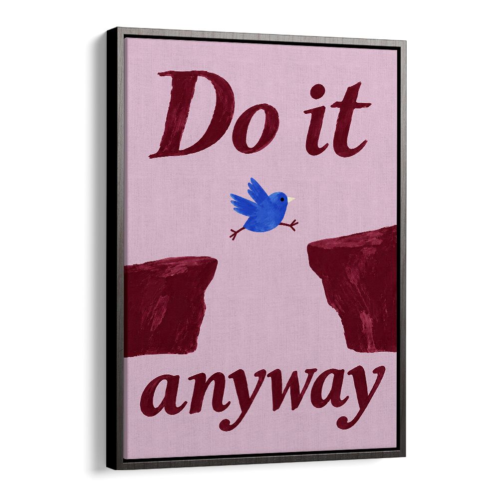 DO IT ANYWAY BIRD