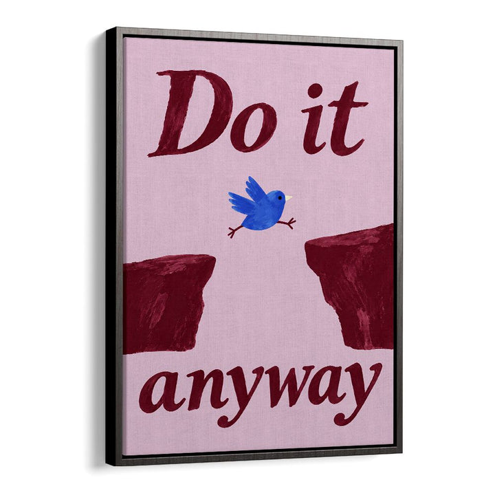 DO IT ANYWAY BIRD