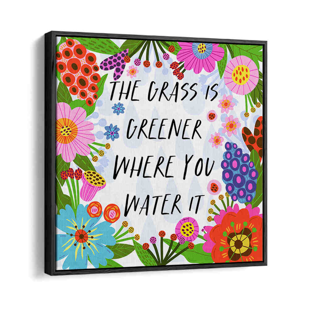 THE GRASS IS GREENER , QUOTES & TYPOGRAPHY POSTERS