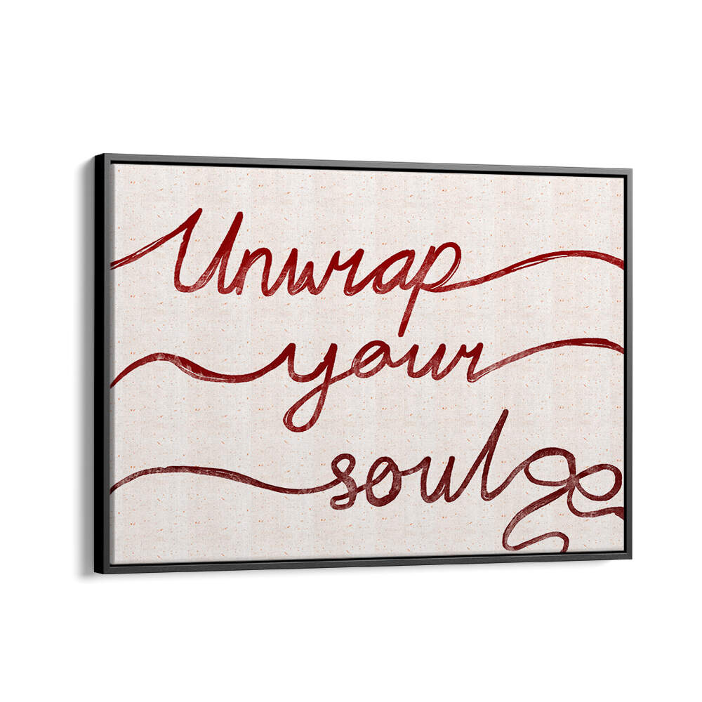 UNWRAP YOUR SOUL , QUOTES & TYPOGRAPHY POSTERS