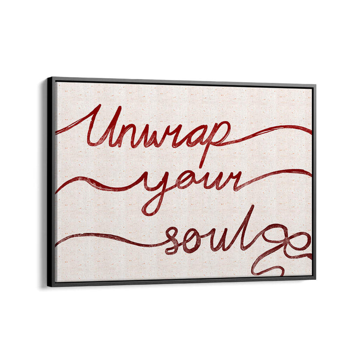 UNWRAP YOUR SOUL , QUOTES & TYPOGRAPHY POSTERS