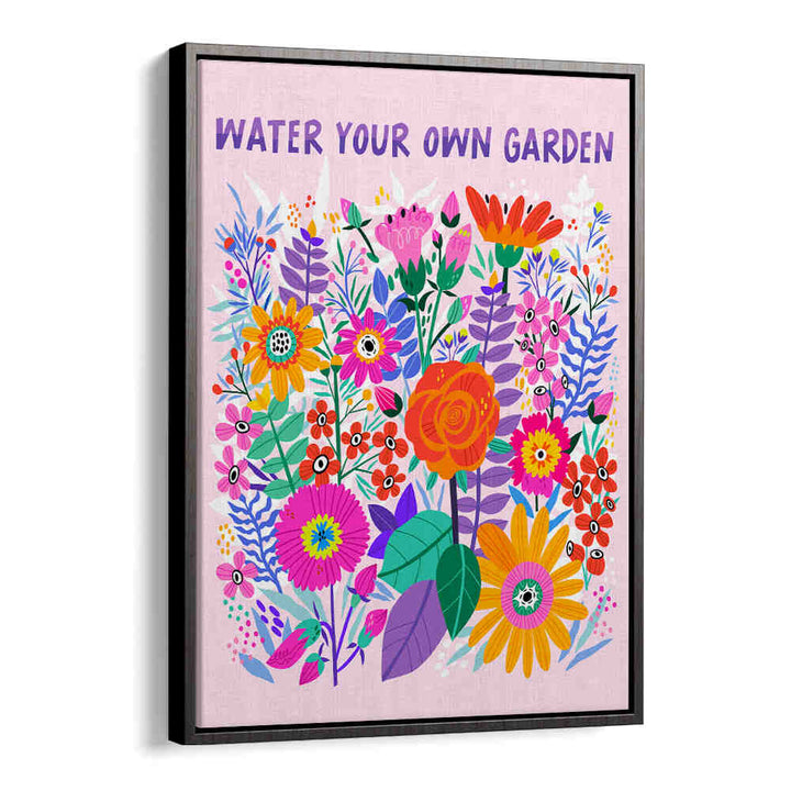WATER YOUR GARDEN , QUOTES & TYPOGRAPHY POSTERS