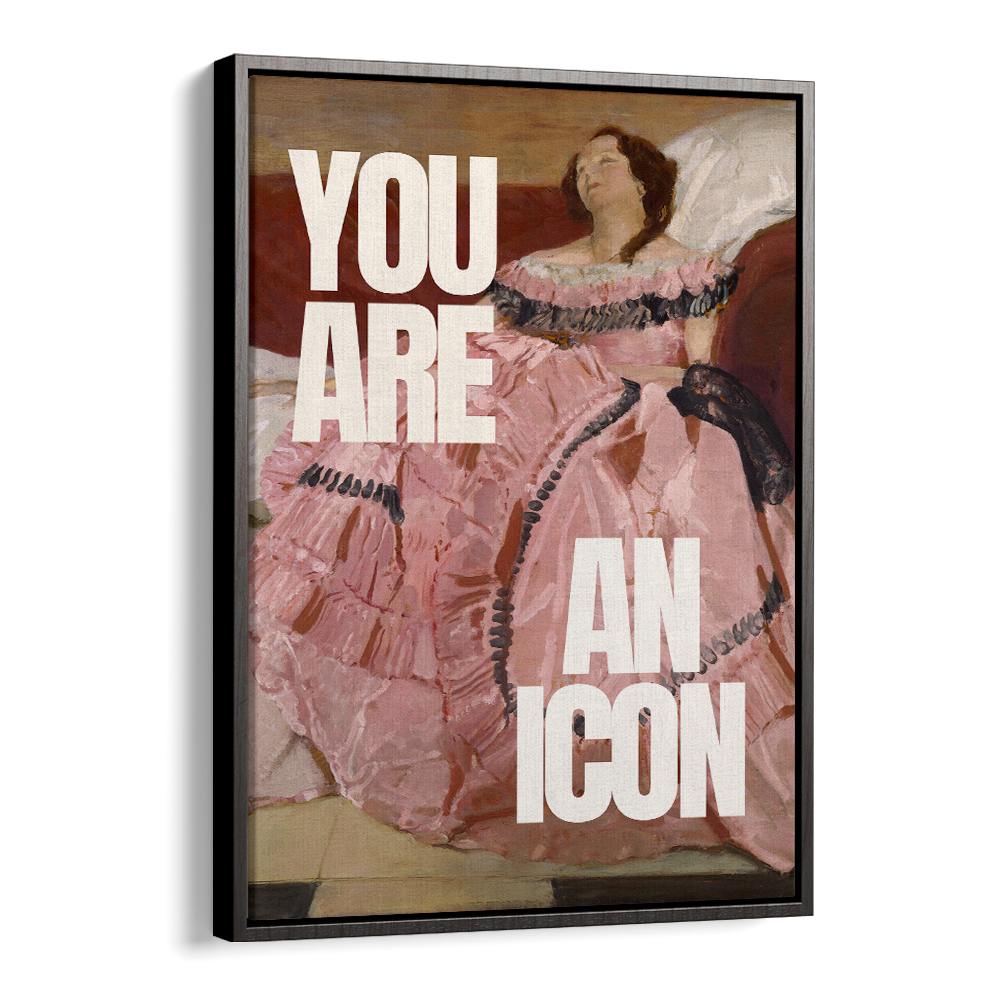 YOU ARE AN ICON