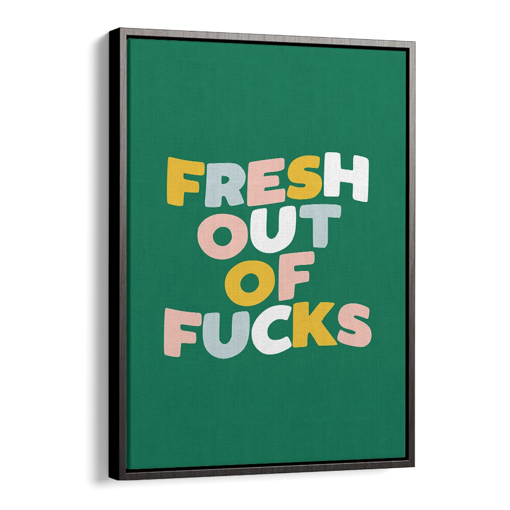 FRESH OUT OF FUCKS BY BRETT WILSON , QUOTES AND TYPOGRAPHY POSTERS