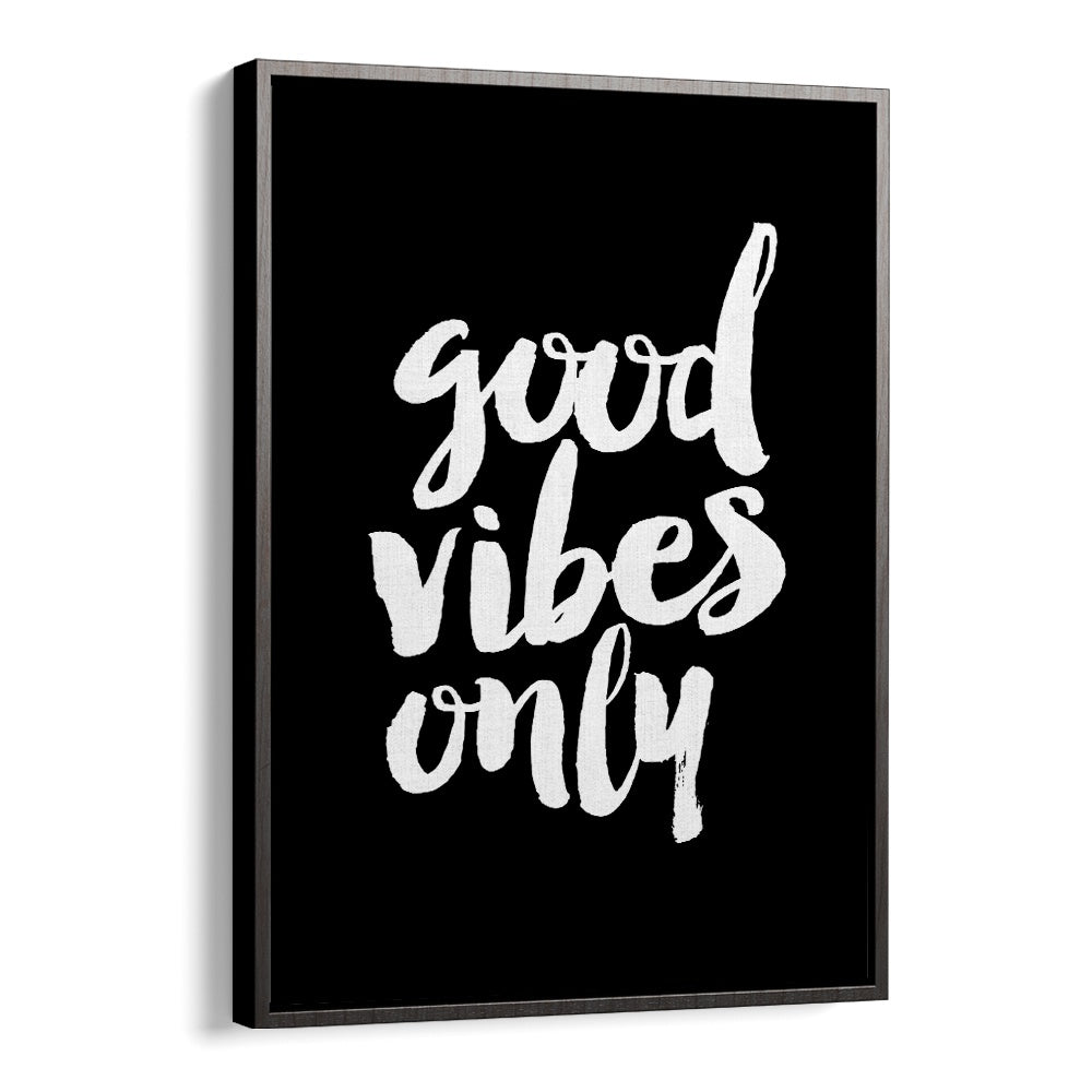 GOOD VIBES ONLY! BY BRETT WILSON , QUOTES AND TYPOGRAPHY POSTERS