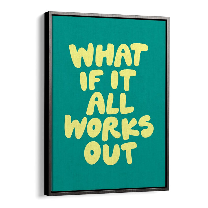 WHAT OF IT ALL WORKS OUT BY BRETT WILSON , QUOTES AND TYPOGRAPHY POSTERS