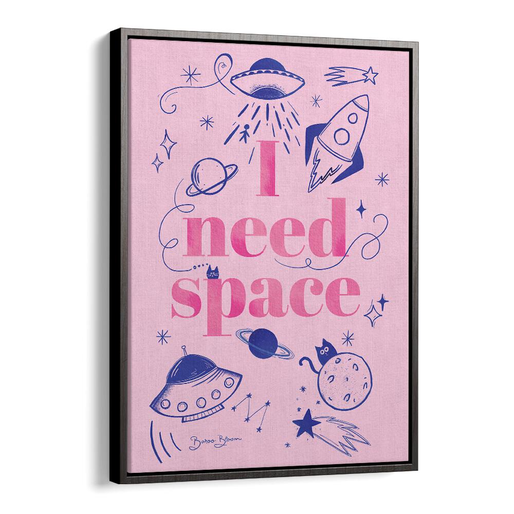 I NEED SPACE I BY BAROO BLOOM , QUOTES AND TYPOGRAPHY POSTERS