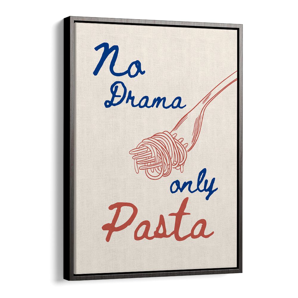 NO DRAMA ONLY PASTA