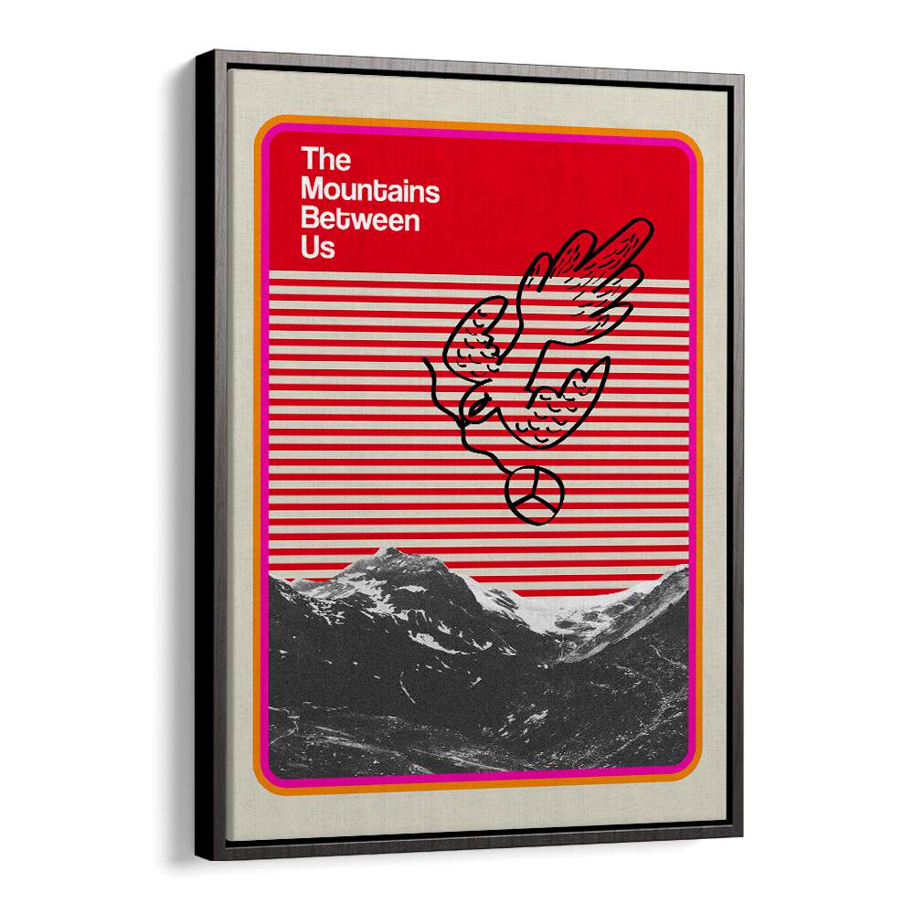 MOUNTAINS BETWEEN US , QUOTES AND TYPOGRAPHY POSTERS