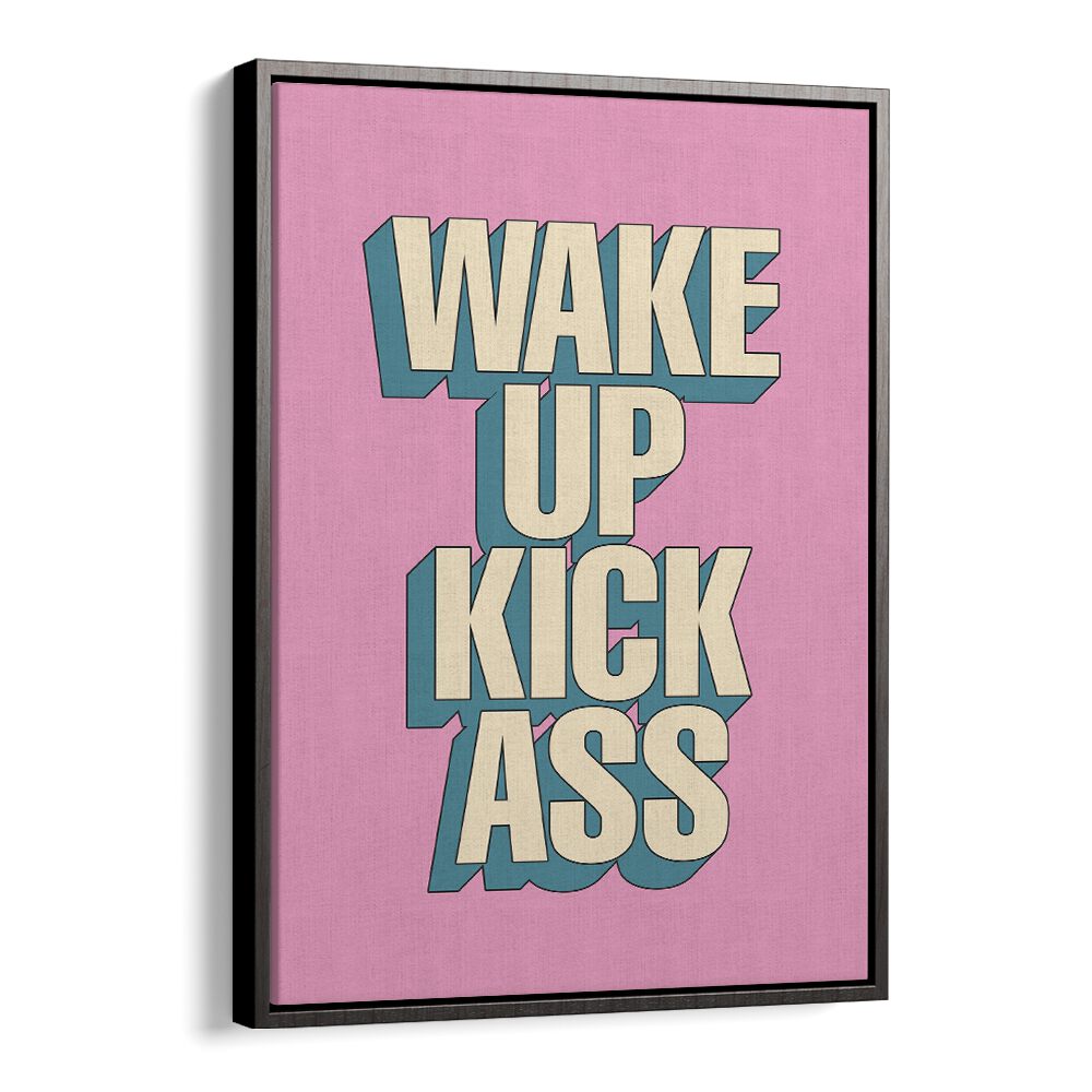 WAKE UP KICK ASS BY BRETT WILSON , QUOTES AND TYPOGRAPHY POSTERS