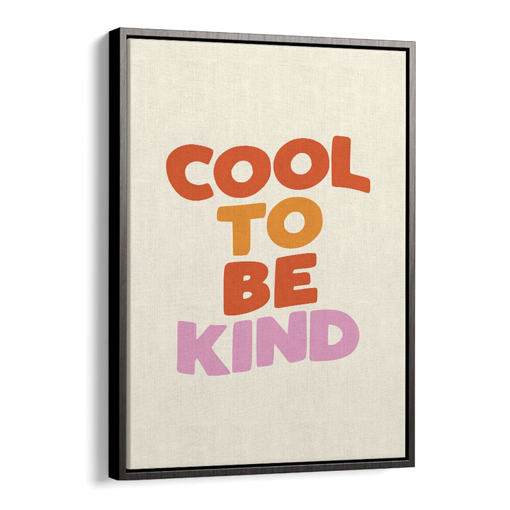 COOL TO BE KIND BY BRETT WILSON , QUOTES AND TYPOGRAPHY POSTERS