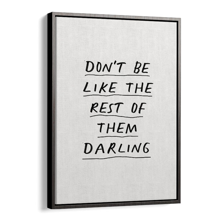 DON'T BE LIKE THE REST OF THEM DARLING  BY BRETT WILSON , QUOTES AND TYPOGRAPHY POSTERS