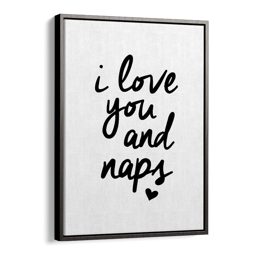 I LOVE YOU AND NAPS BY BRETT WILSON , QUOTES AND TYPOGRAPHY POSTERS