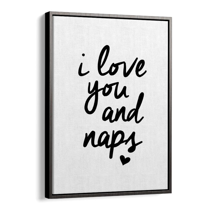 I LOVE YOU AND NAPS BY BRETT WILSON , QUOTES AND TYPOGRAPHY POSTERS