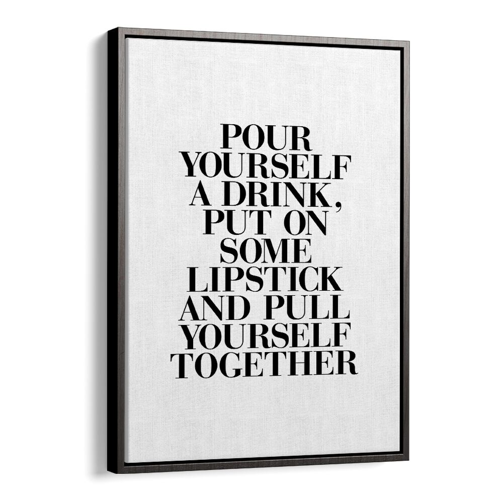 PULL YOURSELF TOGETHER BY BRETT WILSON , QUOTES AND TYPOGRAPHY POSTERS