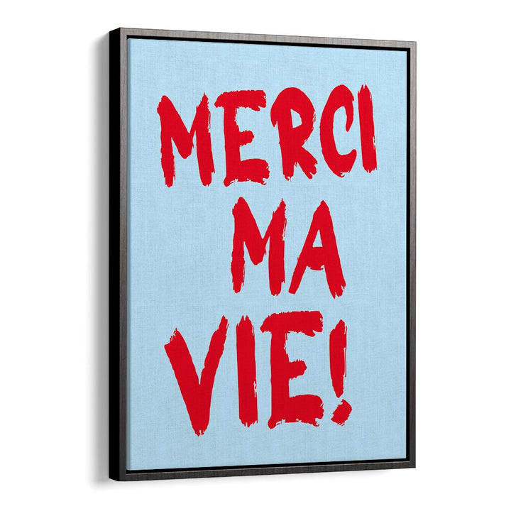 MERCI MA VIE!