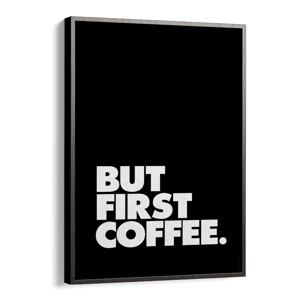 Bold typography poster featuring "BUT FIRST COFFEE , QUOTES" to energize your morning routine and inspire motivation.