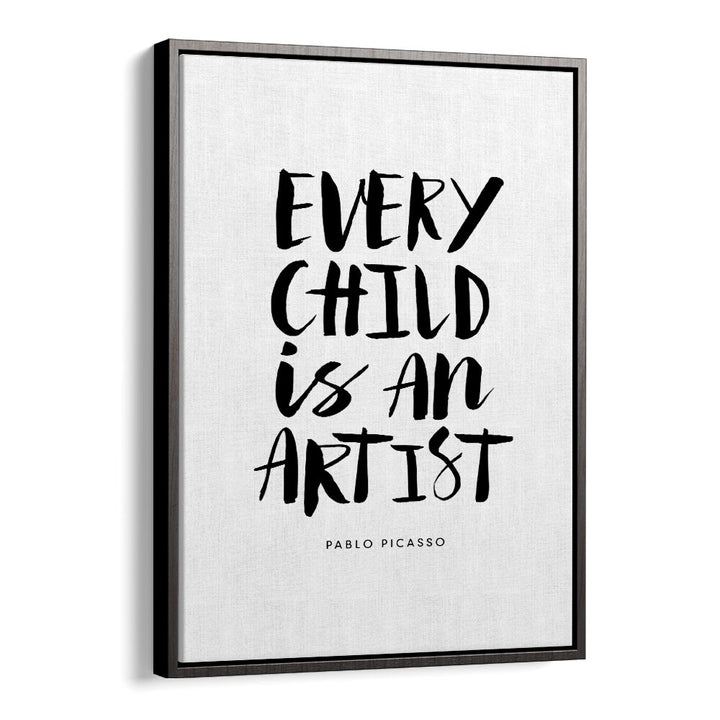 EVERY CHILD IS AN ARTIST BY BRETT WILSON , QUOTES AND TYPOGRAPHY POSTERS