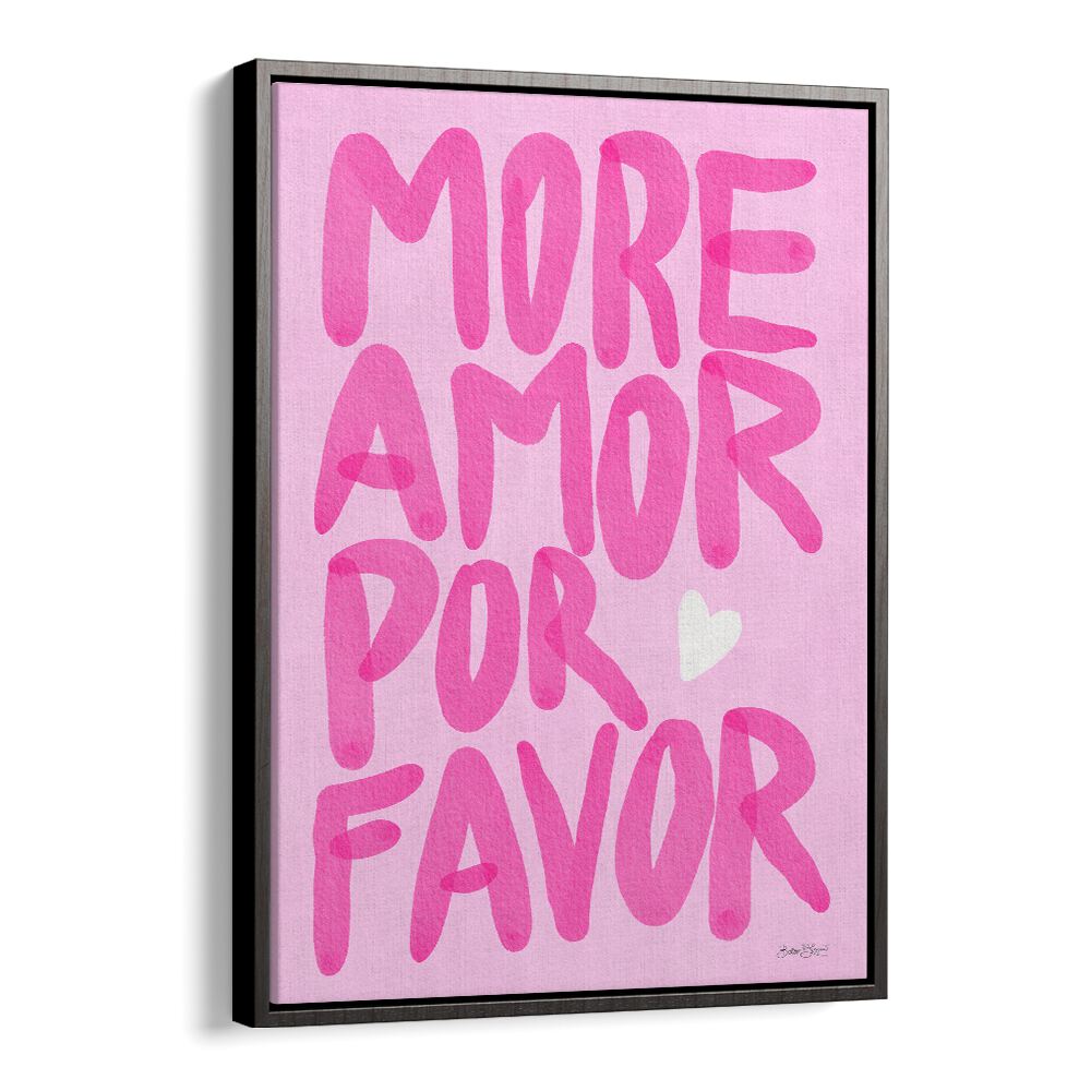 MORE AMOR POR FAVOR BY BAROO BLOOM , QUOTES AND TYPOGRAPHY POSTERS