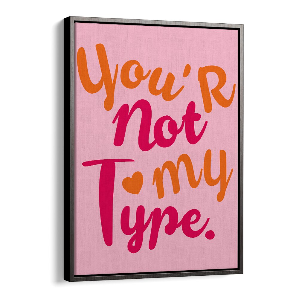 Colorful typography poster featuring the phrase "You're Not My Type," reflecting the CONTRAST OF HEARTS, QUOTES theme.