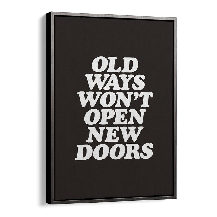 OLD WAYS WON'T OPEN NEW DOORS BY BRETT WILSON , QUOTES AND TYPOGRAPHY POSTERS