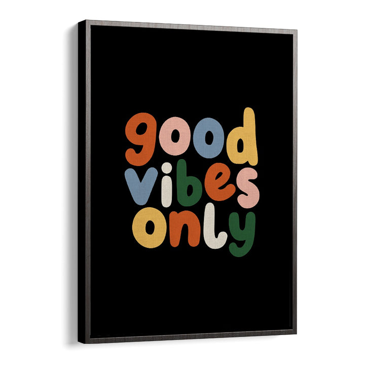 GOOD VIBES ONLY II BY BRETT WILSON , QUOTES AND TYPOGRAPHY POSTERS