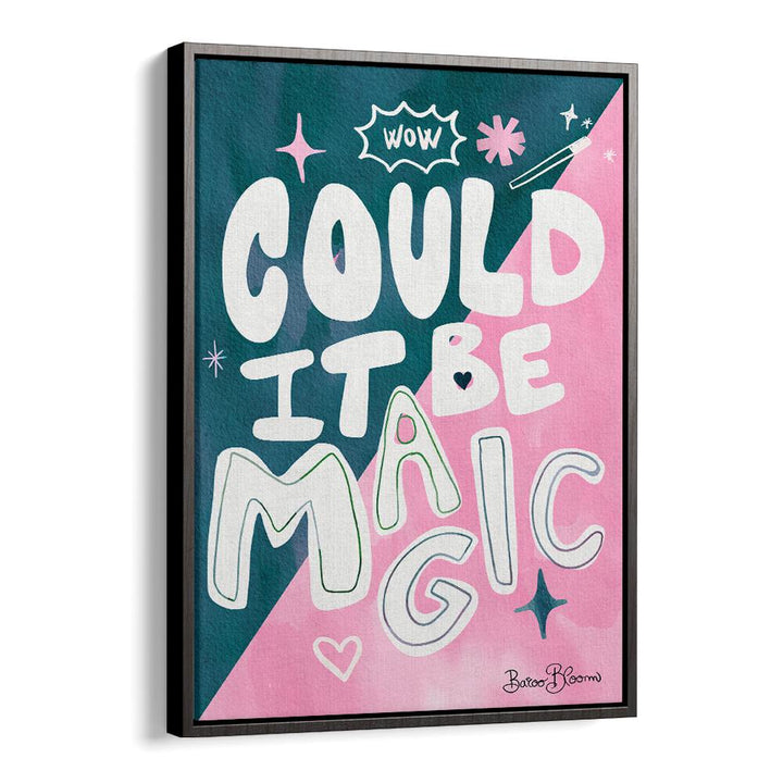 COULD IT BE MAGIC QUOTE BY BAROO BLOOM , QUOTES AND TYPOGRAPHY POSTERS