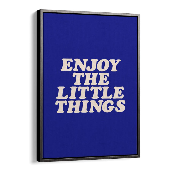 ENJOY THE LITTLE THINGS IN LIFE BY BRETT WILSON , QUOTES AND TYPOGRAPHY POSTERS