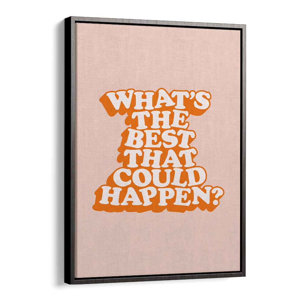 WHAT THE BEST THAT COULD HAPPEN V BY BRETT WILSON , QUOTES AND TYPOGRAPHY POSTERS