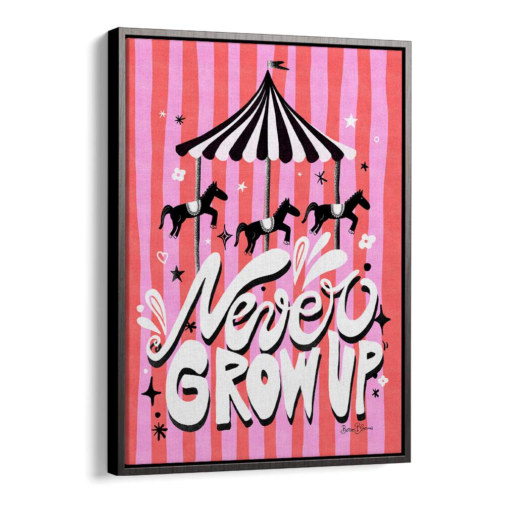 CAROUSEL - NEVER GROW UP BY BAROO BLOOM , QUOTES AND TYPOGRAPHY POSTERS