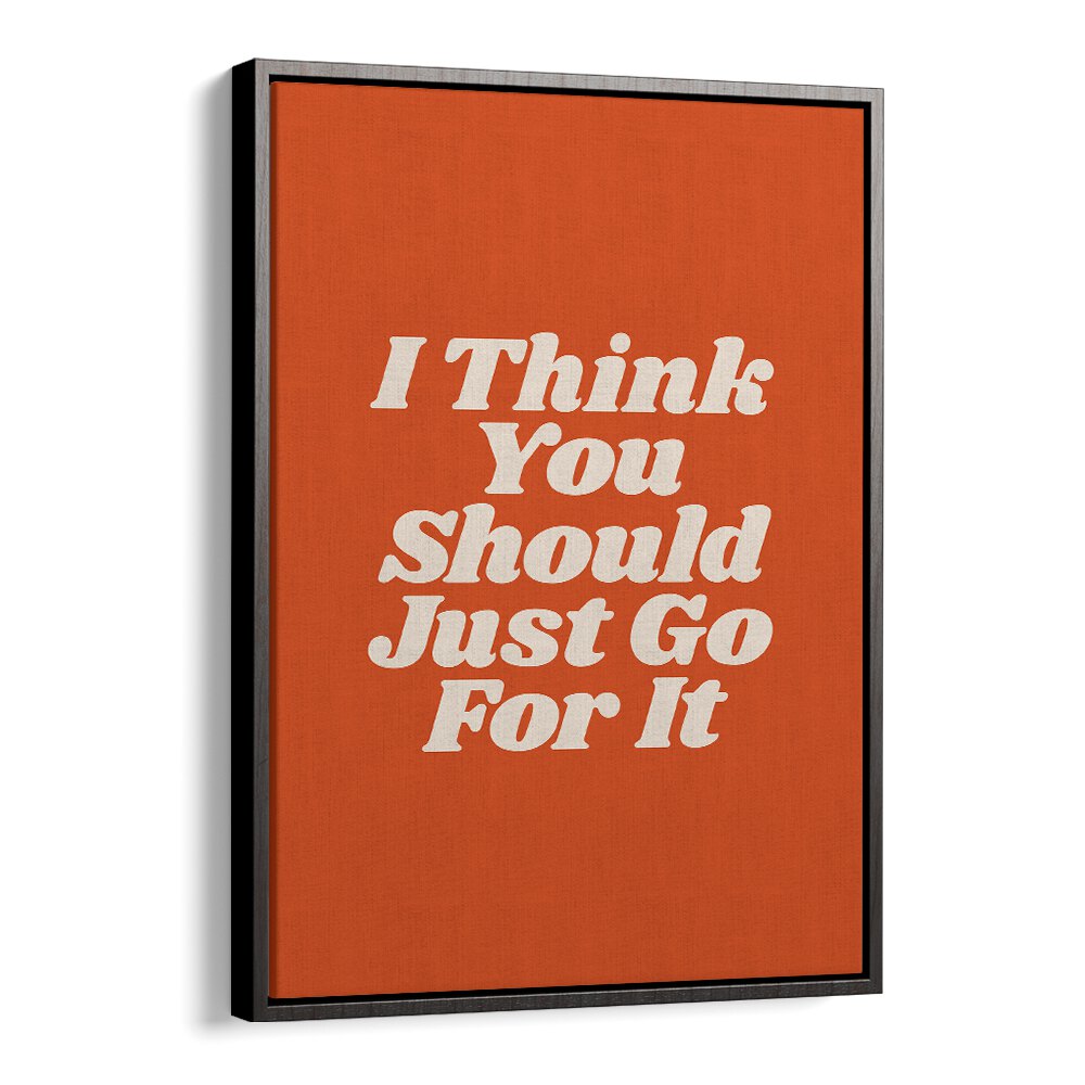 JUST GO FOR IT BY BRETT WILSON , QUOTES AND TYPOGRAPHY POSTERS