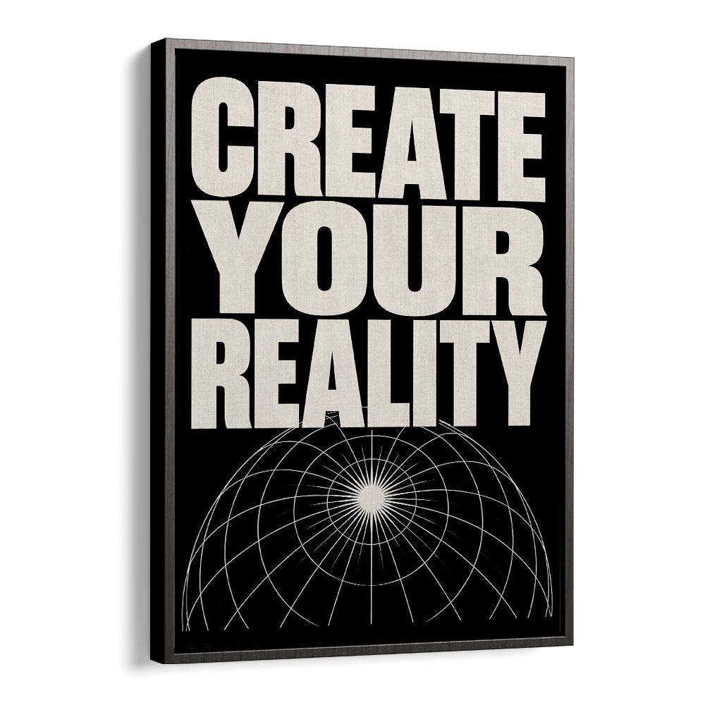CREATE YOUR REALITY