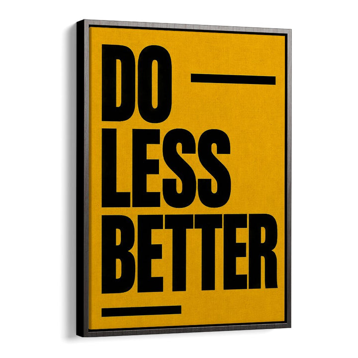 DO LESS BETTER