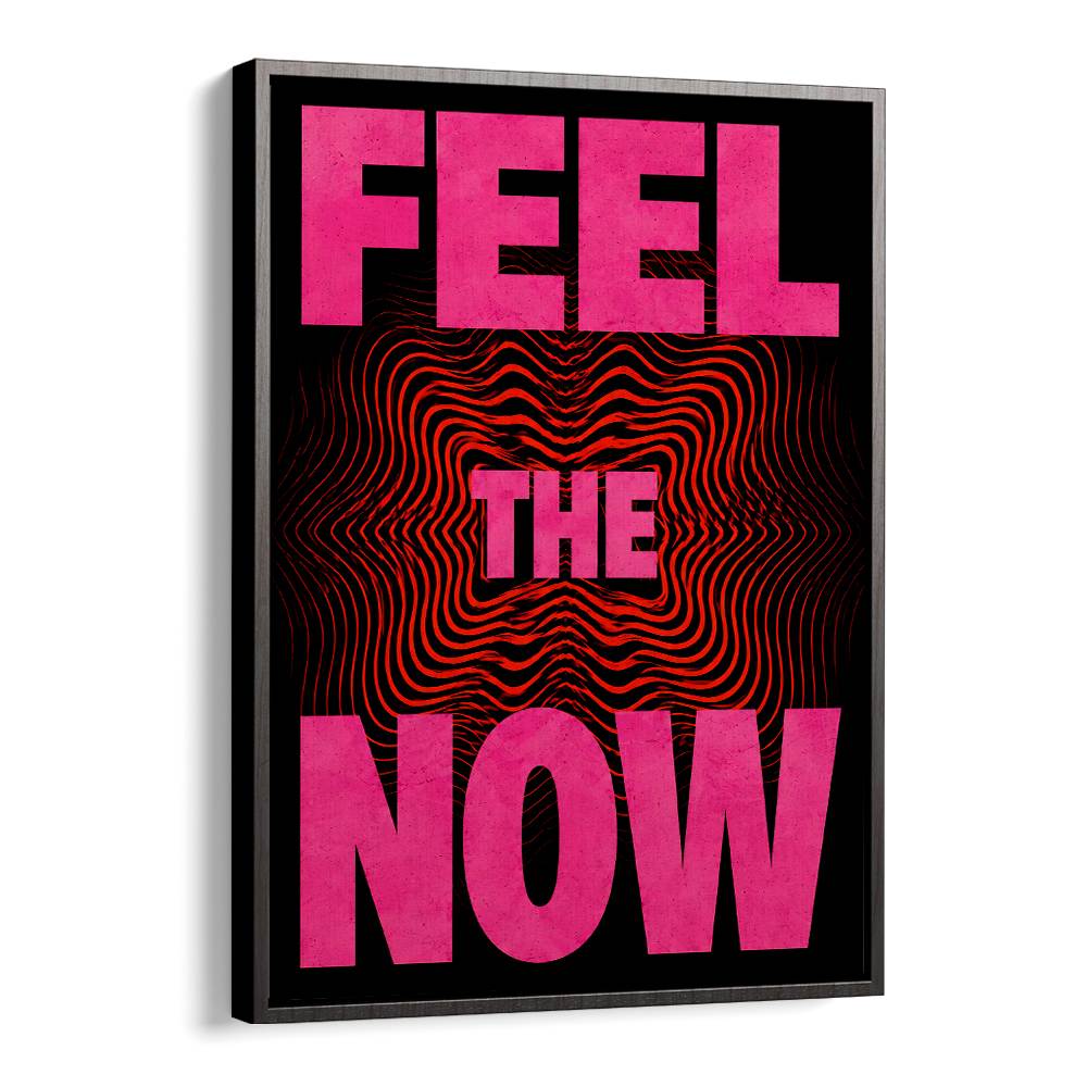 FEEL. THE NOW
