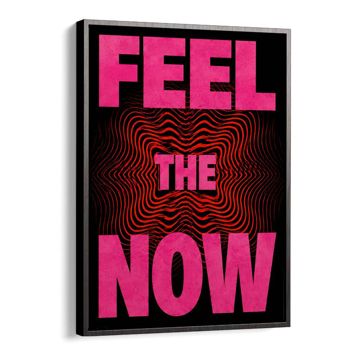 FEEL. THE NOW