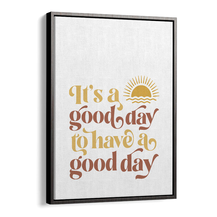 GOOD DAY II , QUOTES & TYPOGRAPHY POSTERS