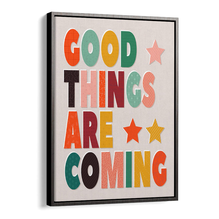 GOOD THINGS ARE COMING