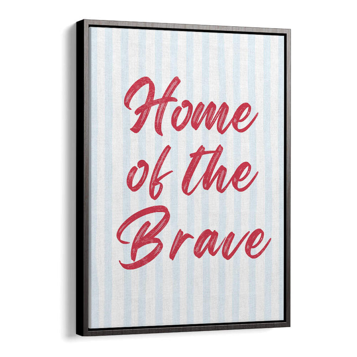 HOME OF THE BRAVE , QUOTES & TYPOGRAPHY POSTERS