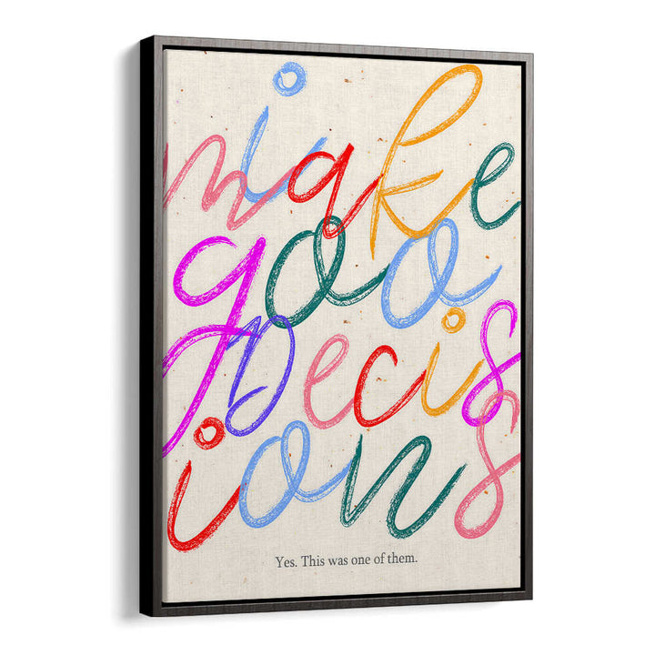 I MAKE GOO DECISIONS , QUOTES & TYPOGRAPHY POSTERS