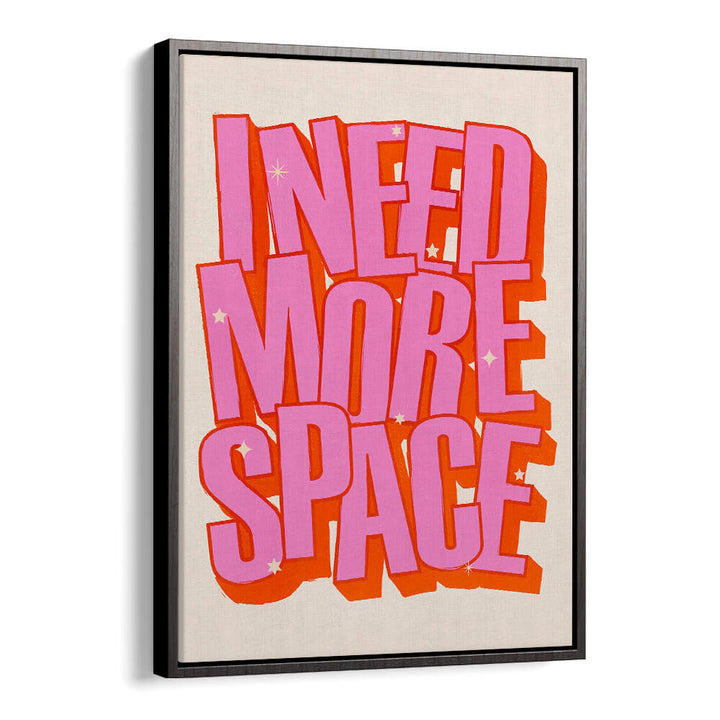I NEED MORE SPACE