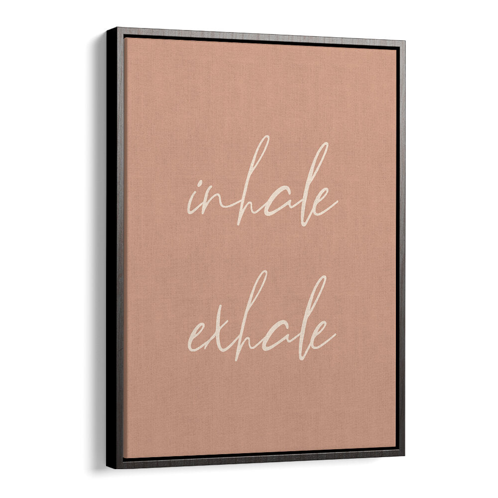 INHALE EXHALE , QUOTES & TYPOGRAPHY POSTERS