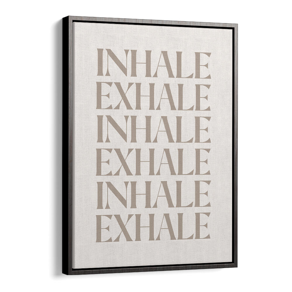 INHALE EXHALE III , QUOTES & TYPOGRAPHY POSTERS