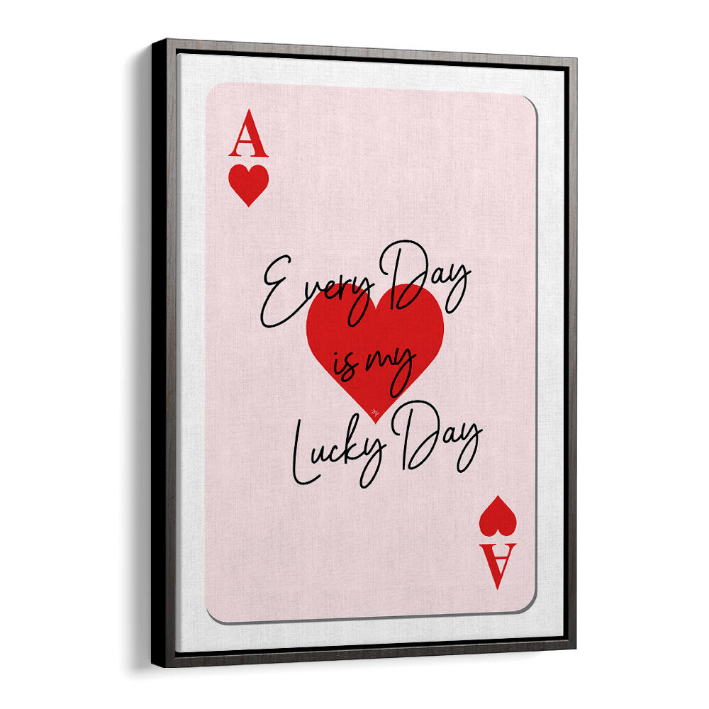 LUCKY ACE HEARTS , QUOTES & TYPOGRAPHY POSTERS