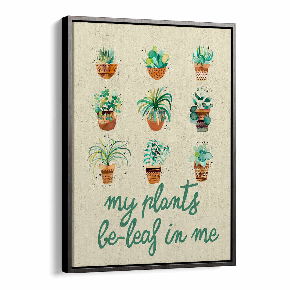 MY PLANTS BELIEVE IN ME , QUOTES & TYPOGRAPHY POSTERS
