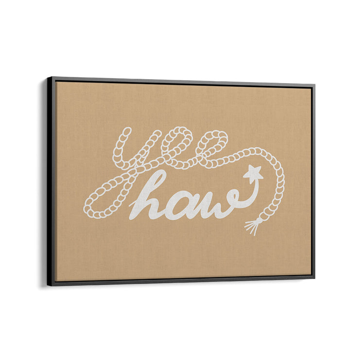 NEUTRAL YEEHAW III , QUOTES & TYPOGRAPHY POSTERS