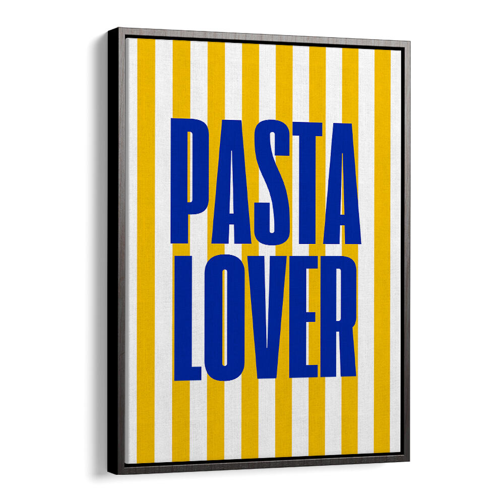 PASTA LOVER , QUOTES & TYPOGRAPHY POSTERS