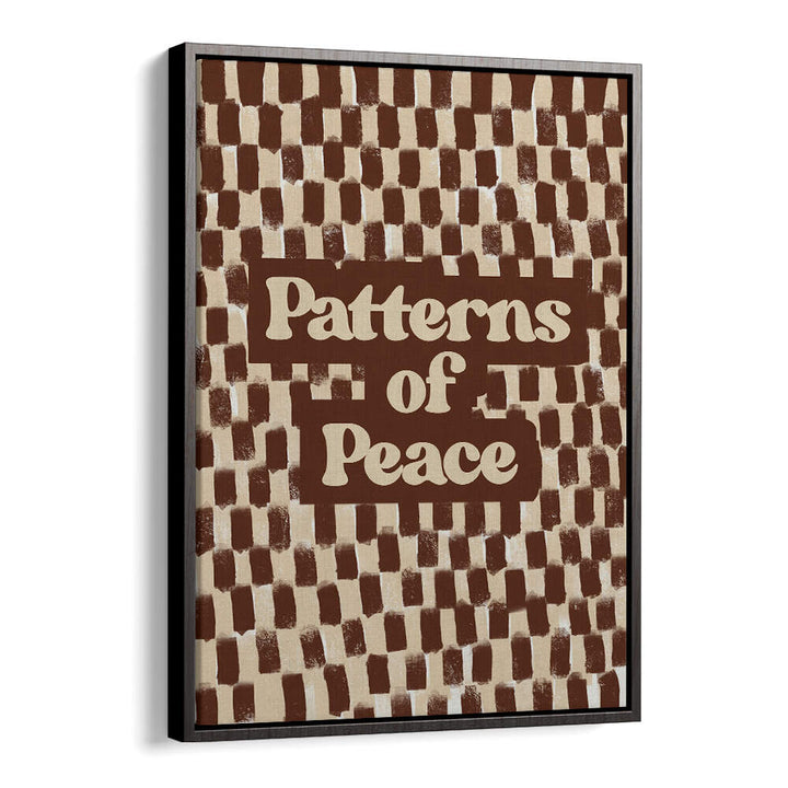 PATTERN SO PEACE , QUOTES & TYPOGRAPHY POSTERS