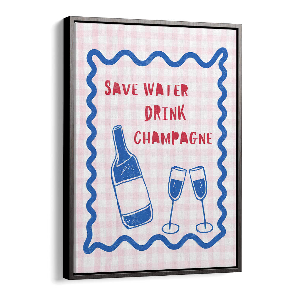 SAVE WATER DRINK CHAMPAGNE , BAR & CAFE ART